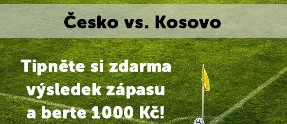 Tipovačka k duelu Česko - Kosovo o 1000 Kč!