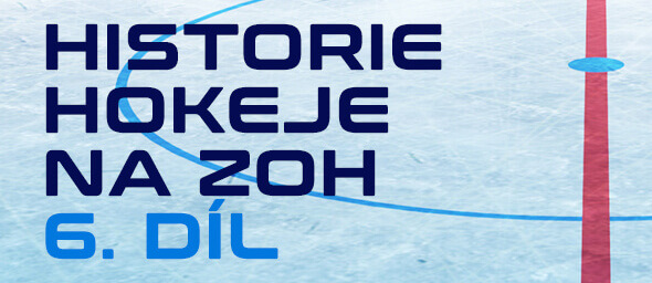 Historie hokeje na ZOH 1920 - 2022 (6.)