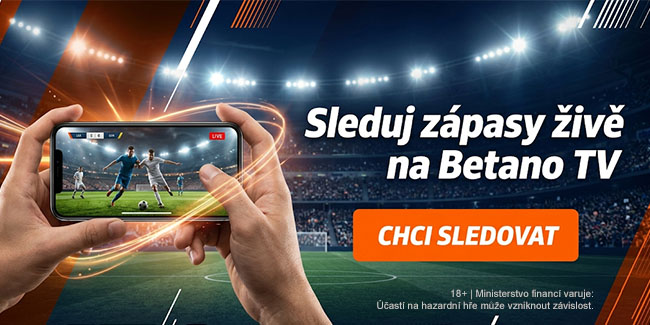 Sleduj zápas živě na Betano TV Sleduj zápas živě na Betano TV